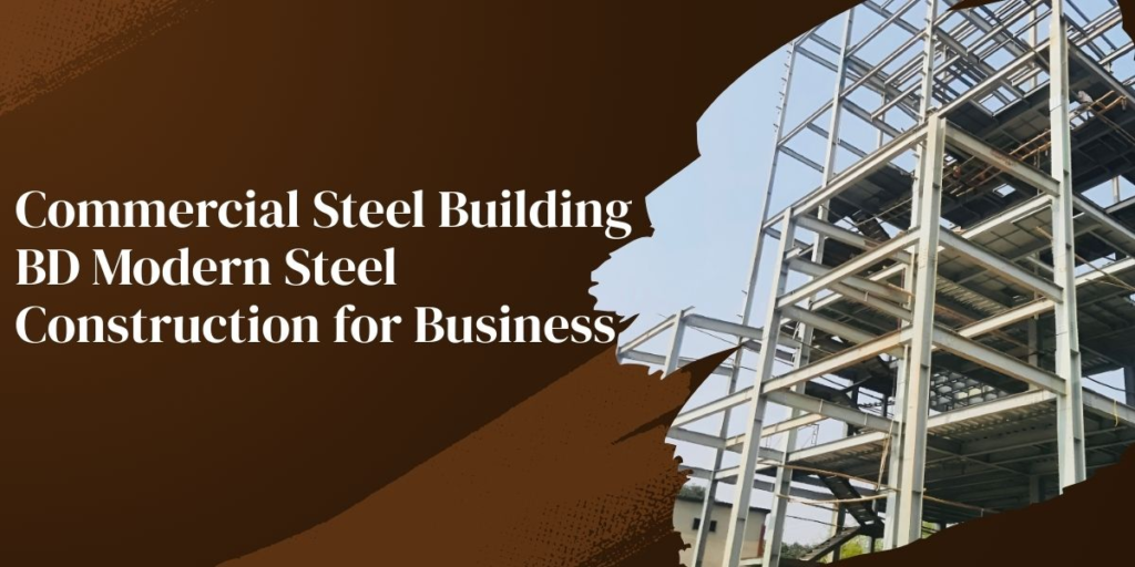 Commercial Steel Building BD Modern Steel Construction for Business; Best Steel Building Company in Gazipur for Factory; Steel Building in Dhaka for Durable & Construction Solutions; Steel Building Solutions for Modern Construction Projects; Best Steel Building Manufacturer in Bangladesh; customized steel building design in bd; industrial racksteel building in bangladesh;