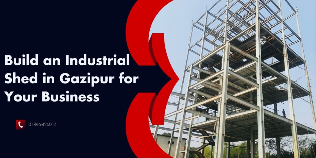 Build an Industrial Shed in Gazipur for Your Business; industrial shed maker in gazipur; best industrial shed seller in bd; industrial shed maker in dhaka; industrial shed seller in bd; industrial shed design in gazipur; industrial shed supplier in bd; best industrial shed maker in bd