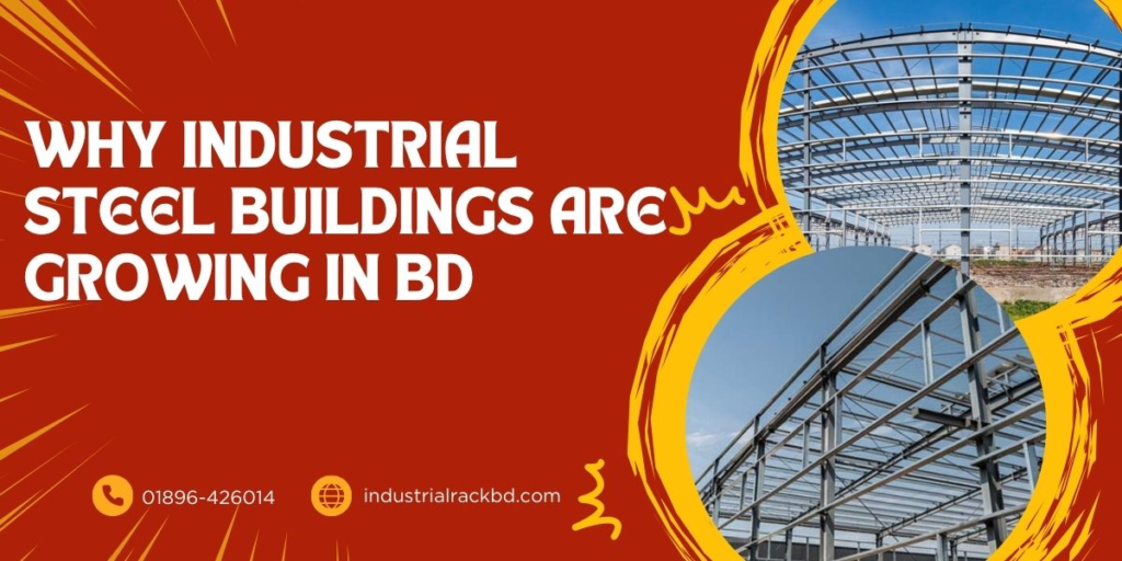 Why Industrial Steel Buildings Are Growing in BD; industrial steel building maker in bd; industrial building seller in bd; steel building supplier in bd; best steel building maker in bd; steel building in dhaka; industrial steel building in gazipur; steel building seller in bd; industrial steel building bd; zahid industrial steel building;